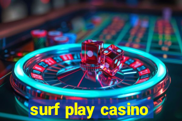 surf play casino