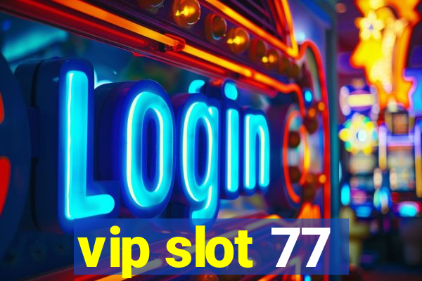 vip slot 77