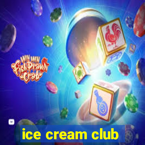 ice cream club