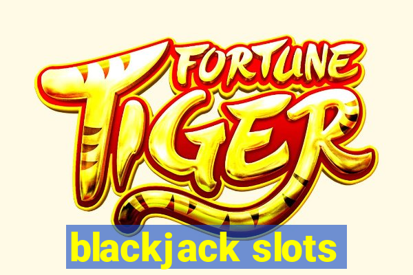 blackjack slots