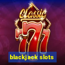 blackjack slots