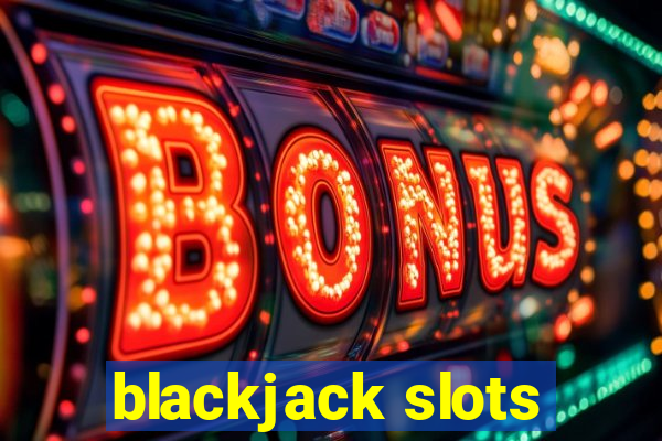 blackjack slots