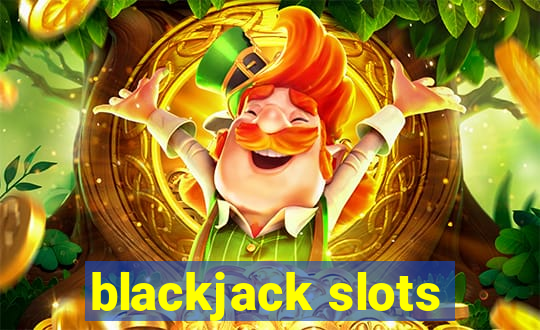 blackjack slots