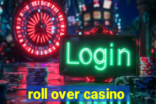 roll over casino