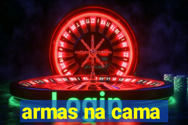 armas na cama