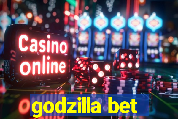 godzilla bet