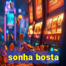 sonha bosta