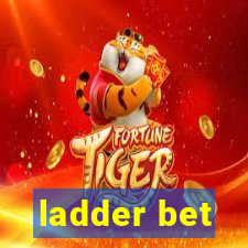 ladder bet