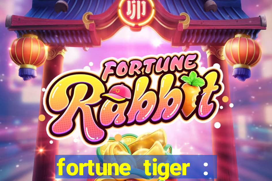 fortune tiger : jogo do tigre