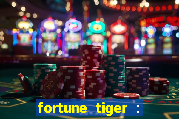 fortune tiger : jogo do tigre