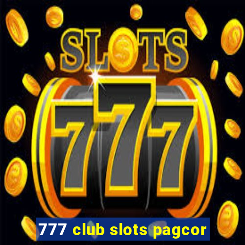 777 club slots pagcor