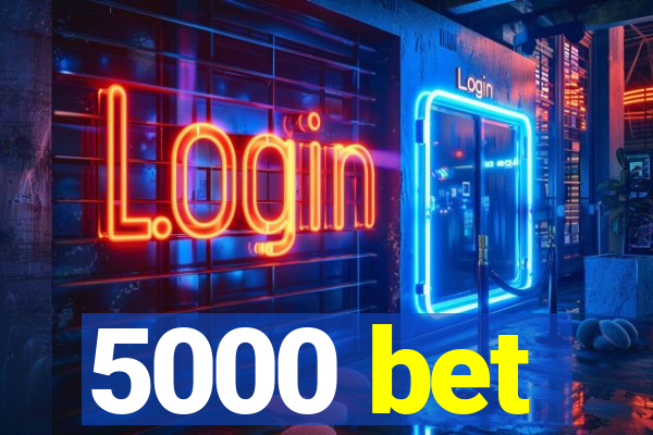 5000 bet