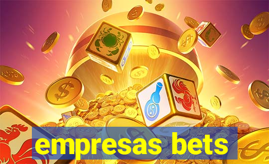 empresas bets