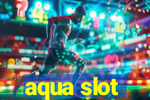 aqua slot