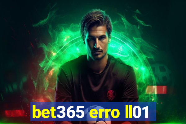 bet365 erro ll01