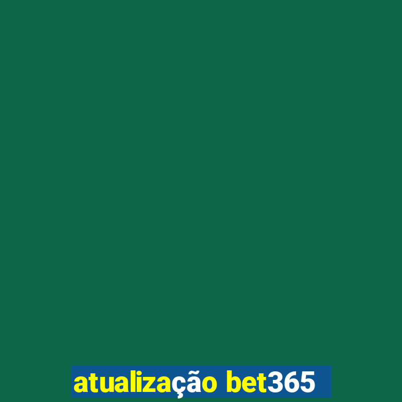 atualização bet365