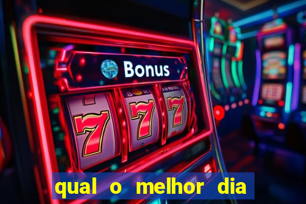 qual o melhor dia para jogar fortune tiger