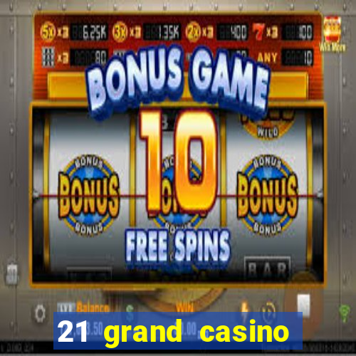 21 grand casino sign in