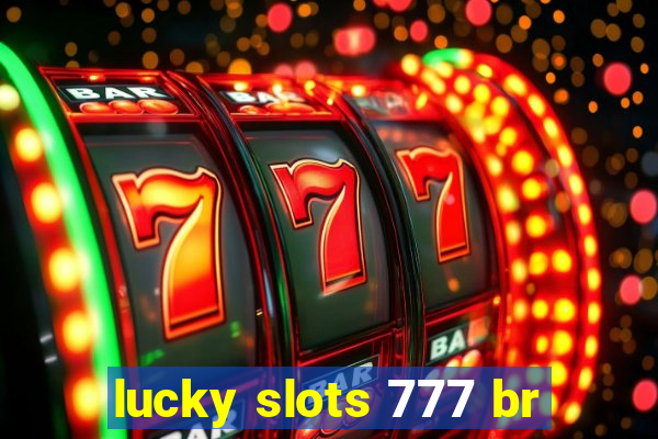 lucky slots 777 br