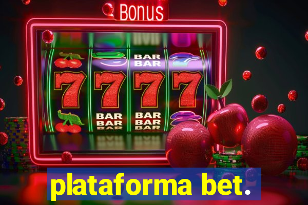 plataforma bet.