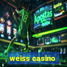 weiss casino