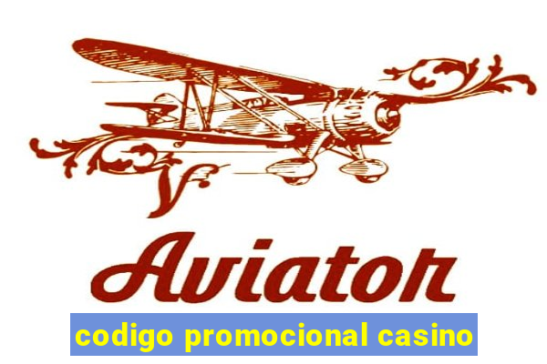 codigo promocional casino