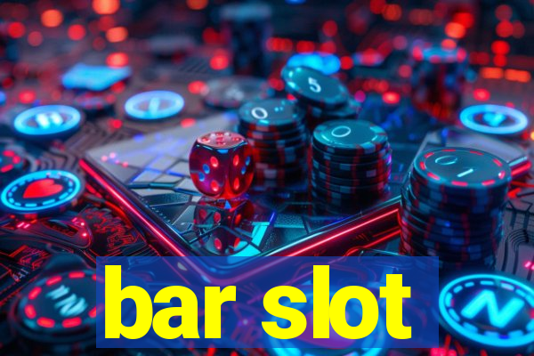 bar slot