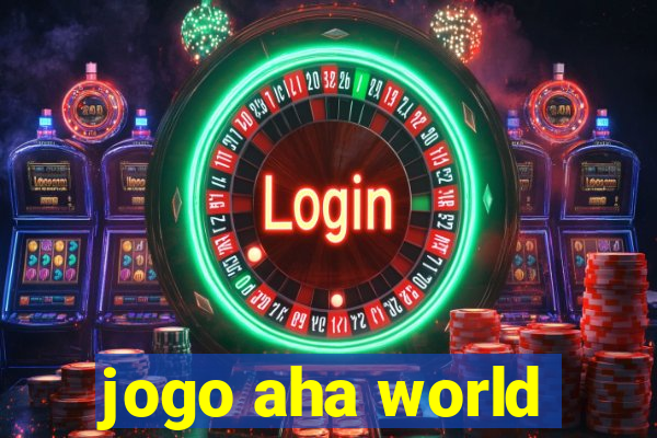 jogo aha world