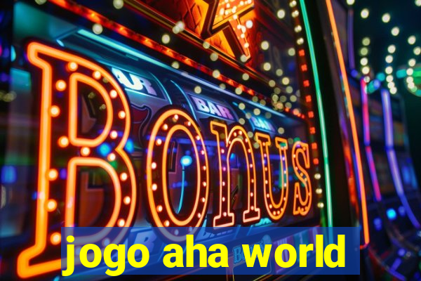 jogo aha world