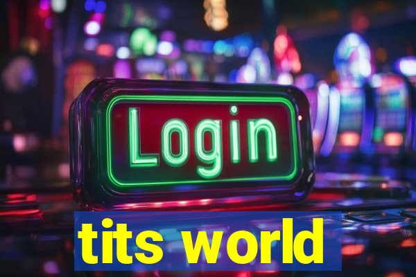 tits world