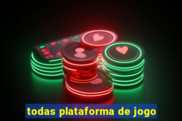 todas plataforma de jogo