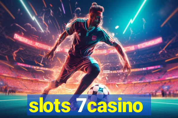 slots 7casino