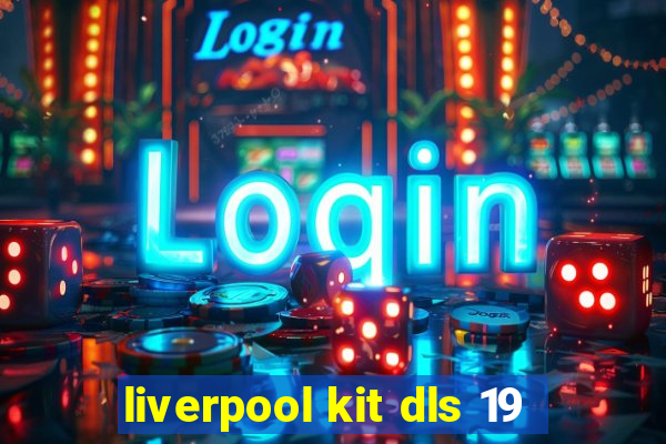 liverpool kit dls 19