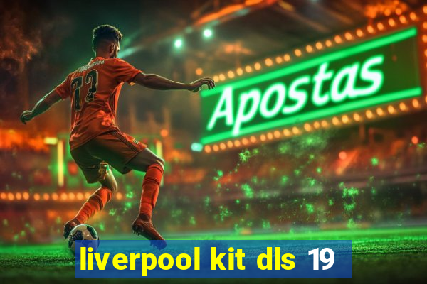 liverpool kit dls 19