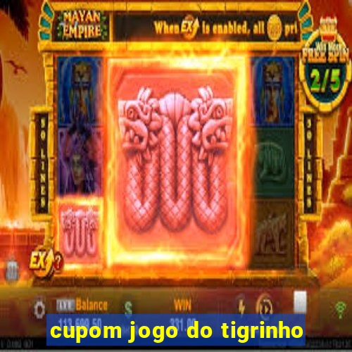 cupom jogo do tigrinho