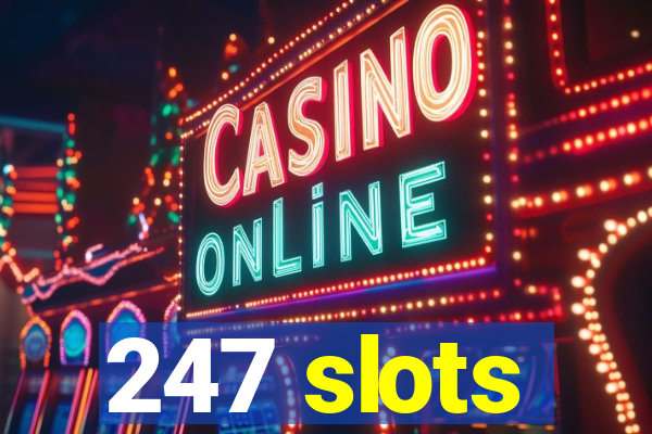 247 slots