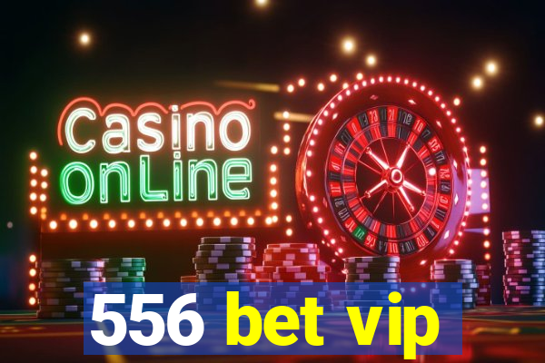 556 bet vip