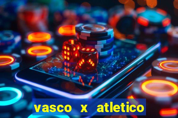 vasco x atletico go onde assistir