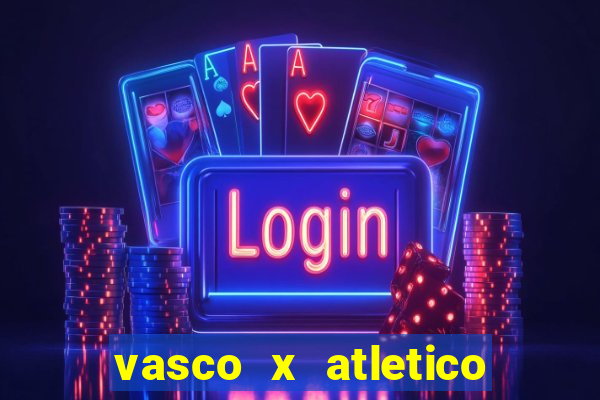 vasco x atletico go onde assistir