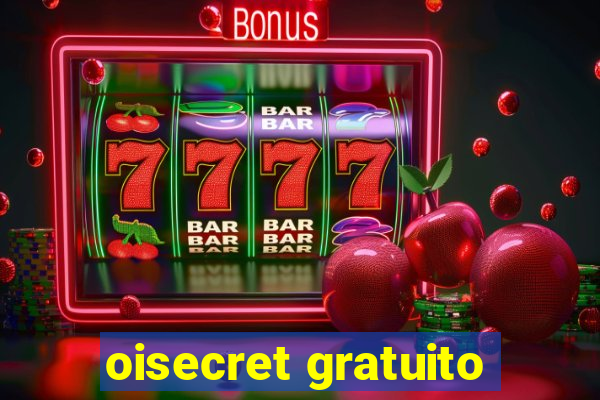 oisecret gratuito