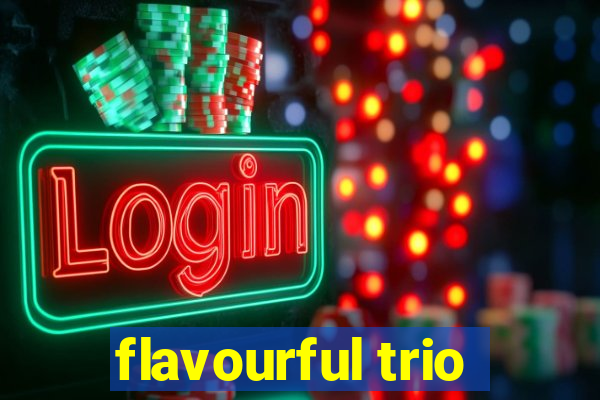 flavourful trio