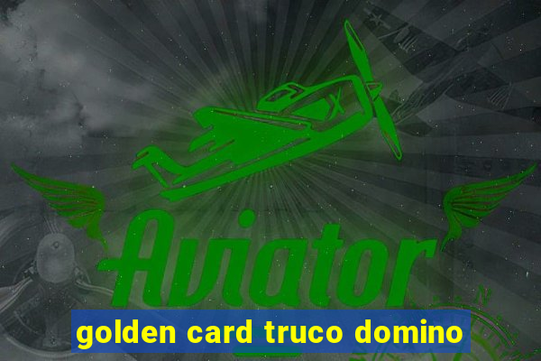 golden card truco domino