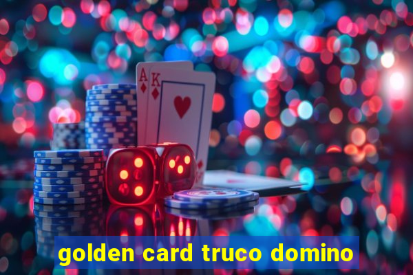 golden card truco domino