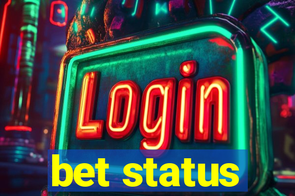 bet status