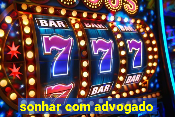 sonhar com advogado