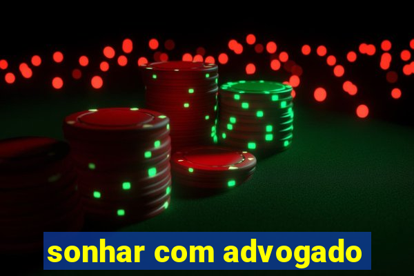 sonhar com advogado