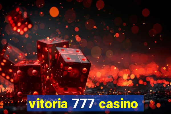 vitoria 777 casino