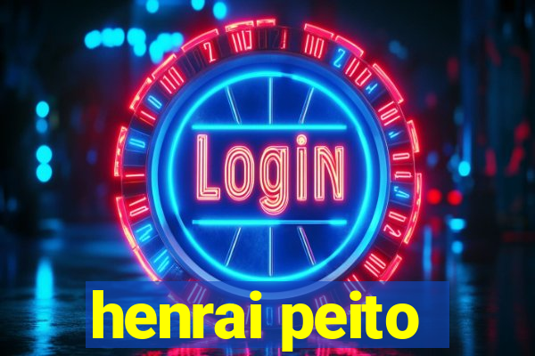 henrai peito