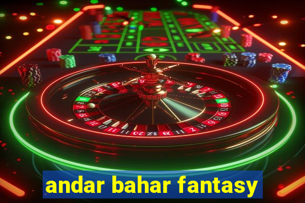 andar bahar fantasy