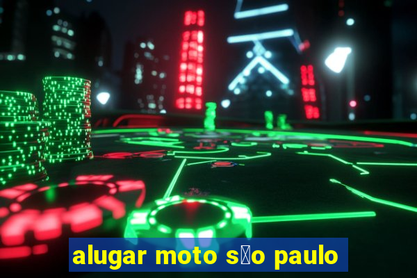 alugar moto s茫o paulo